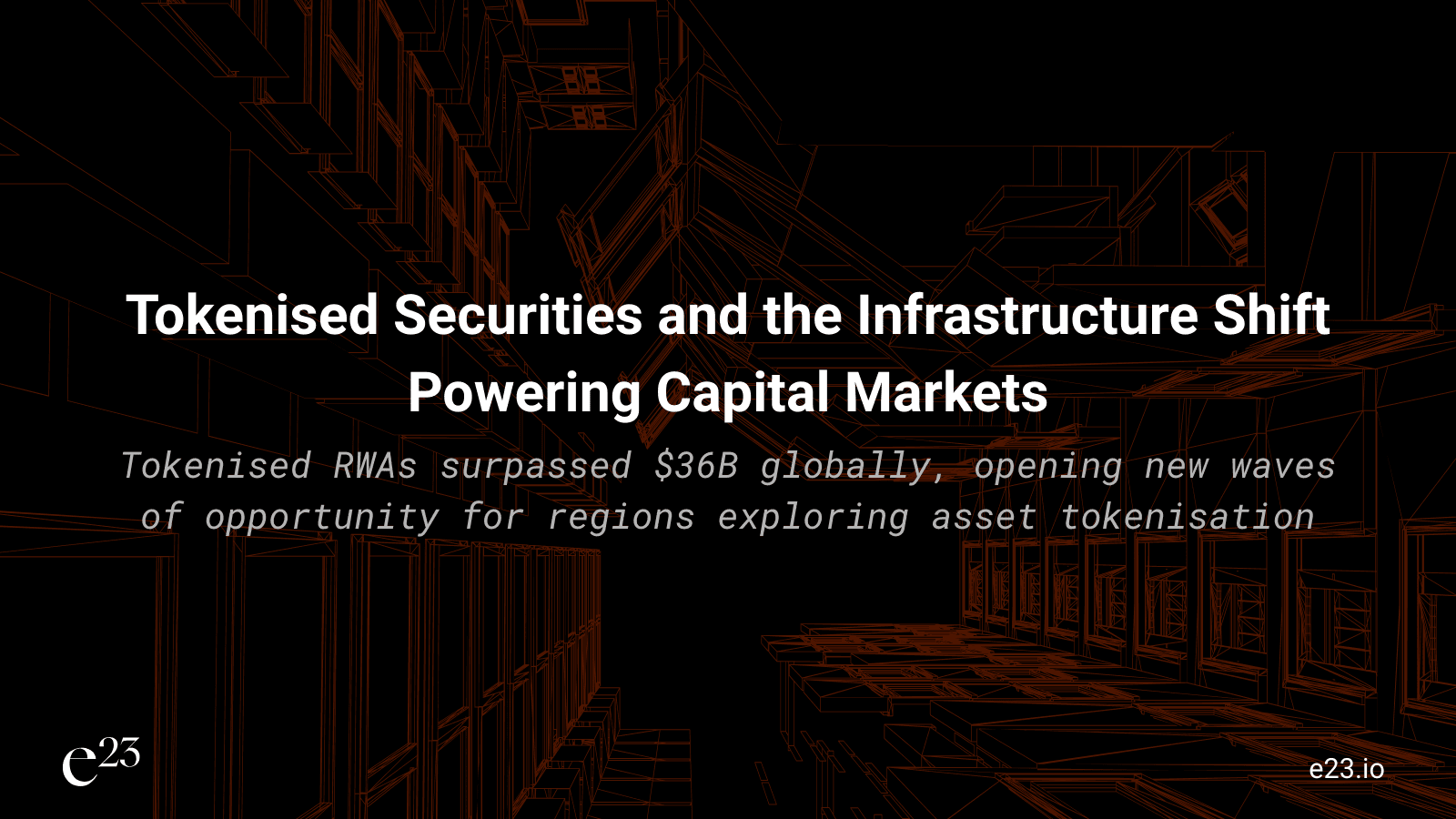 Tokenised Securities and the Infrastructure Shift Powering Capital Markets