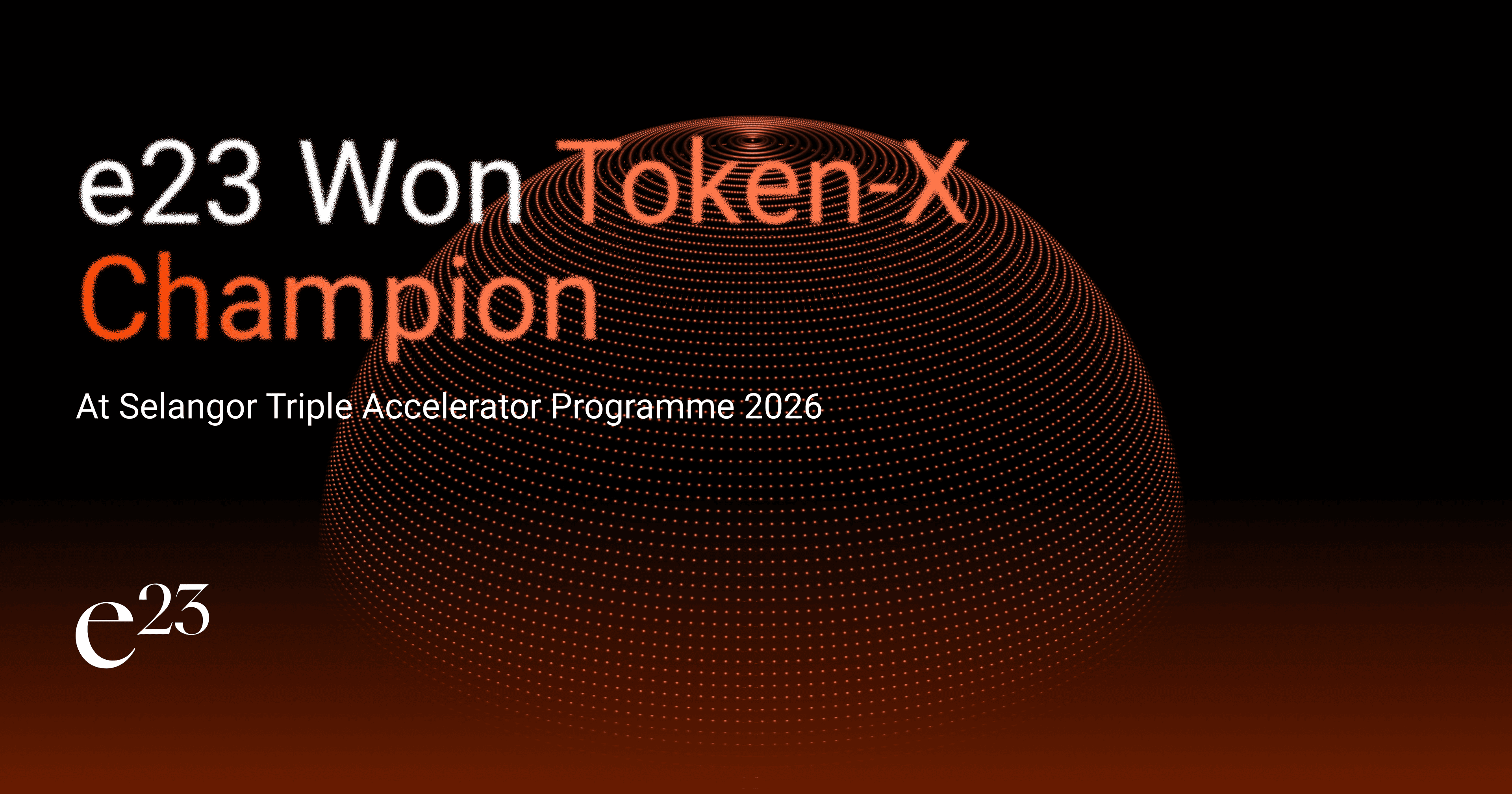 e23 Wins Token-X Champion Title at Selangor Triple Accelerator Programme 2026