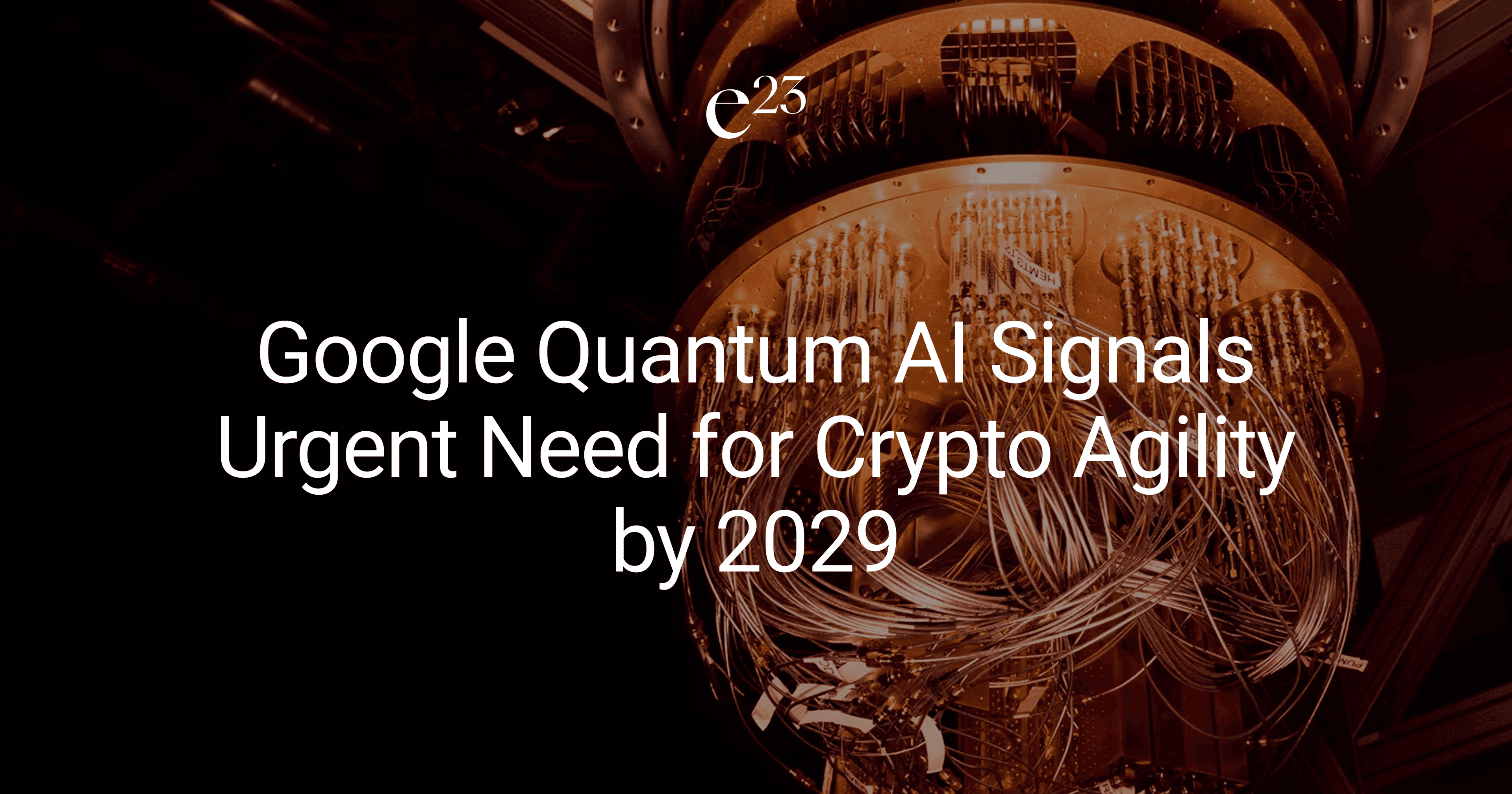 Google Quantum AI Signals the Need for Crypto Agility in Post-Quantum Cryptography Readiness by 2029