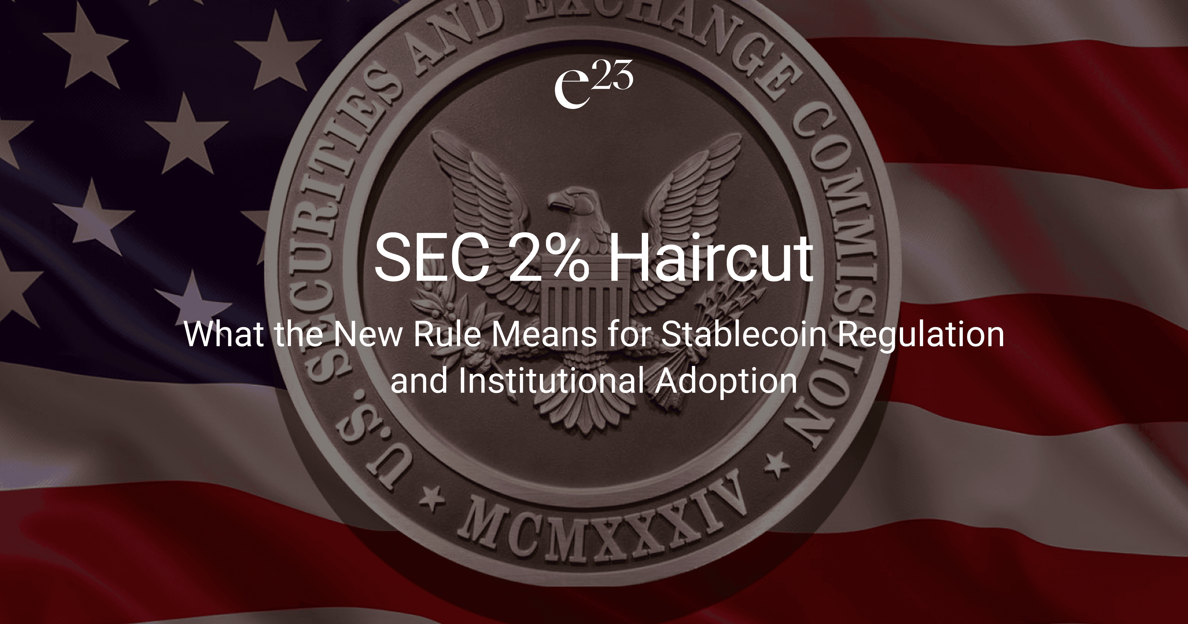 SEC 2% Haircut: What the New Rule Means For Stablecoin Regulation and Institutional Adoption